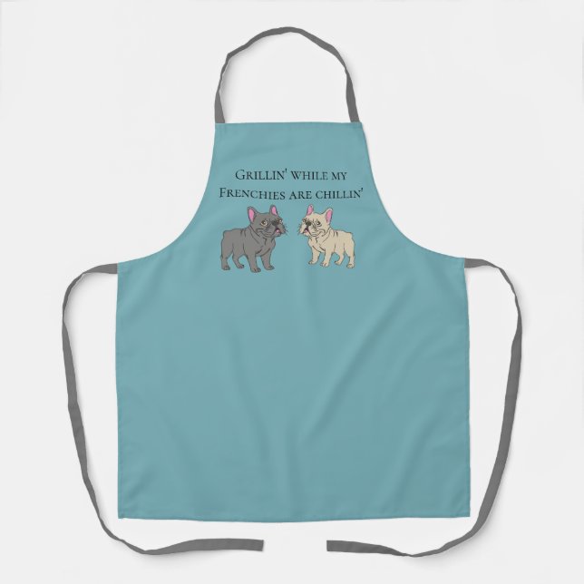 Delantal Grillin' while my Frenchies are chillin' (Anverso)