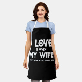 Delantal I Love It When My Wife Doesn't Notice I Bought