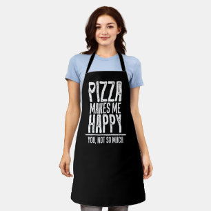 Delantal La Pizza Me Hace Feliz. Tú, No Tanto.