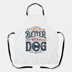 Delantal La vida es mejor con un perro diseño de grabado vi