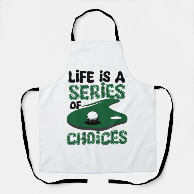 Delantal La vida es una serie de opciones, el golf (Anverso)