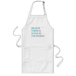 Delantal Largo Believe There Is Good in the World