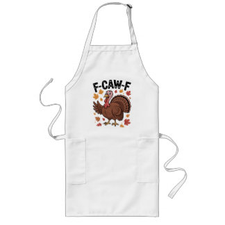 Delantal Largo F-CAW-F Funny Turkey Humor Quote Thanksgiving