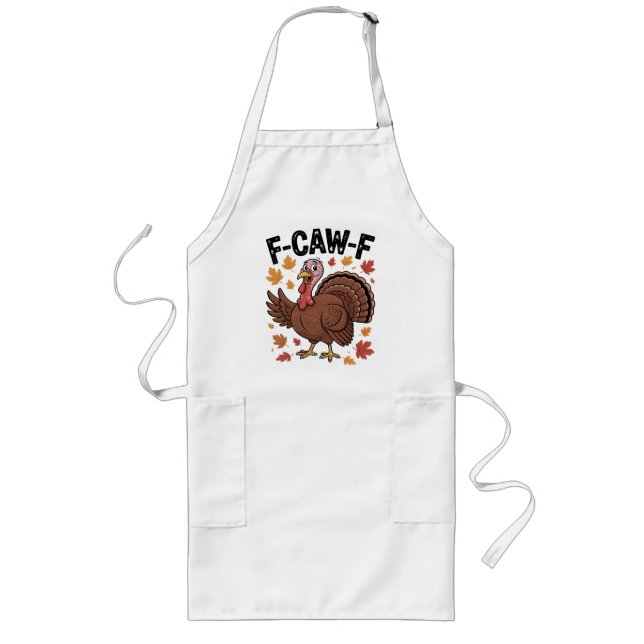 Delantal Largo F-CAW-F Funny Turkey Humor Quote Thanksgiving (Frente)