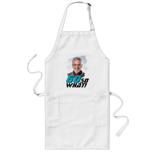 Delantal Largo Funny 60 so what Quote Photo 60th Birthday (Frente)