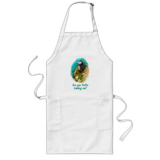 Delantal Largo Humorous apron- Are You Puffin Kidding Me?