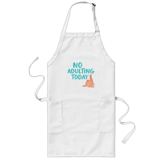 Delantal Largo No Adulting Today Funny Long Kitchen Apron (Frente)