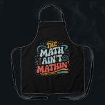 Delantal Las matemáticas no son matemáticas y muestran a tu<br><div class="desc">Las matemáticas no son matemáticas y muestran a tu profesor de matemáticas</div>