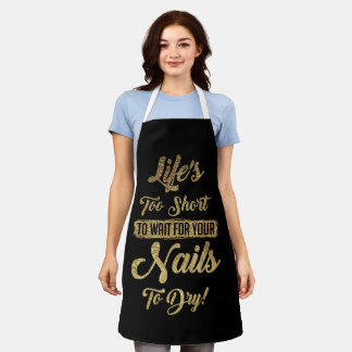 Delantal Life's Too Short To Wait For Your Nails To Dry