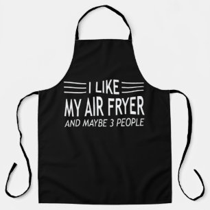 Delantal Me gusta mi Air Fryer y tal vez 3 personas - Air F