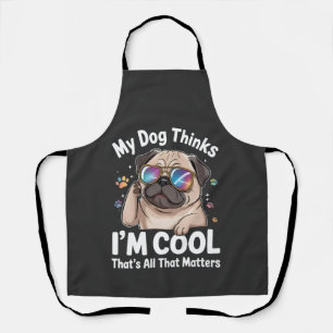 Delantal Mi perro piensa que soy genial, eso es todo lo que