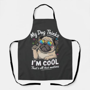 Delantal Mi perro piensa que soy genial, eso es todo lo que