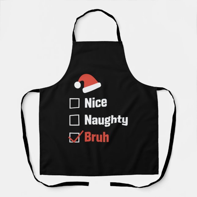 Delantal Navidades Nice Naughty Bruh Funny Xmas List (Anverso)