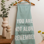 Delantal No Estás Sola Recuerda La Pista De Inspiración<br><div class="desc">No Estás Sola Recuerda La Pista De Inspiración</div>