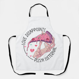 Delantal Pizza, decepciones de amor, pizza es eterna