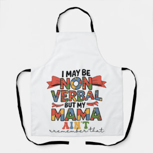 Delantal Puede que no sea verbal pero mi mamá no es autista