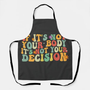 Delantal Si no eres tu cuerpo, no es tu decisión profesiona