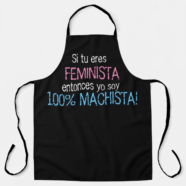 Delantal si tu eres feminista yo soy machista apron (Anverso)