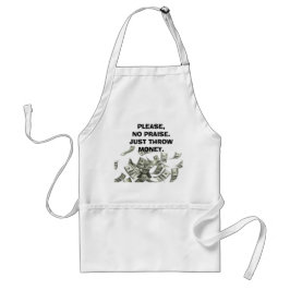 Delantal Sin Alabanzas, Arroja Dinero. Apron estándar