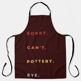 Delantal Sorry Can't Pottery Bye - Retro Funny Excuse Sayin