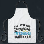 Delantal Soy latke para todo pero no para Hanukkah<br><div class="desc">hanukkah,  jewish,  chanukah,  menorah,  dreidel,  regalo,  cumpleaños,  vacaciones,  luces,  gelatina</div>