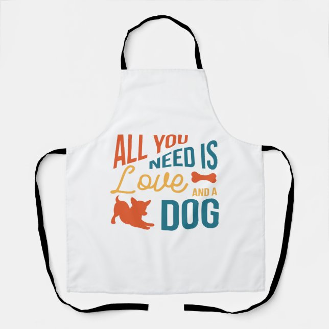 Delantal Todo Lo Que Necesitas Es Amor Y Perro (Anverso)