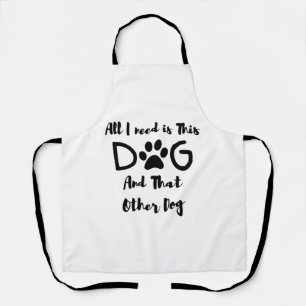 Delantal Todo lo que necesito es esta camiseta de perro y e