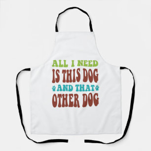 Delantal Todo Lo Que Necesito Es Este Perro Y Esa Otra Cami