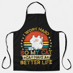 Delantal Trabajo Duro Para Que Mi Gato Tenga Una Vida Mejor