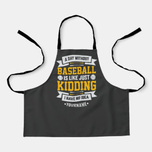 Delantal Un día sin béisbol es como... Solo Kidding
