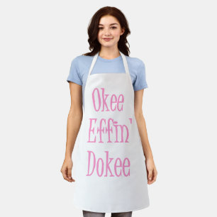 Delantal Una mujer fresca graciosa dice que Okee Effin' Dok