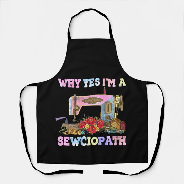 Delantal Why Yes I'm A Sewciopath Sewing Quilts (Anverso)