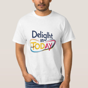 Delight in Today - Inspirador diseño de camisetas