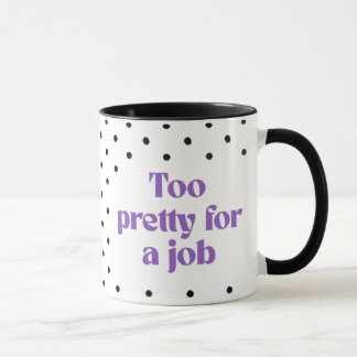 Demasiado Bonita para un Trabajo | Taza de Lunares