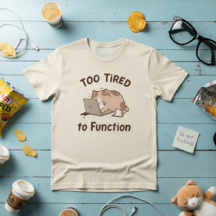 Demasiado cansada para la función de la camiseta d