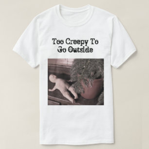 Demasiado espeluznante ir fuera de la camiseta de