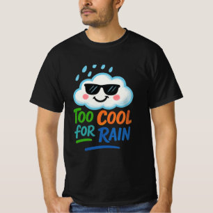 Demasiado genial para la lluvia Camiseta de homb