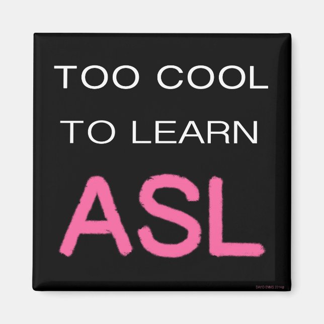 Demasiado Guay para aprender el imán ASL (Frente)