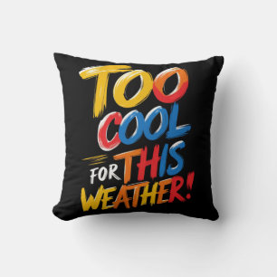 Demasiado Guay Para Este Tiempo   Cojín decorativo