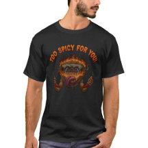 ¡Demasiado Picante Para Ti! Camiseta