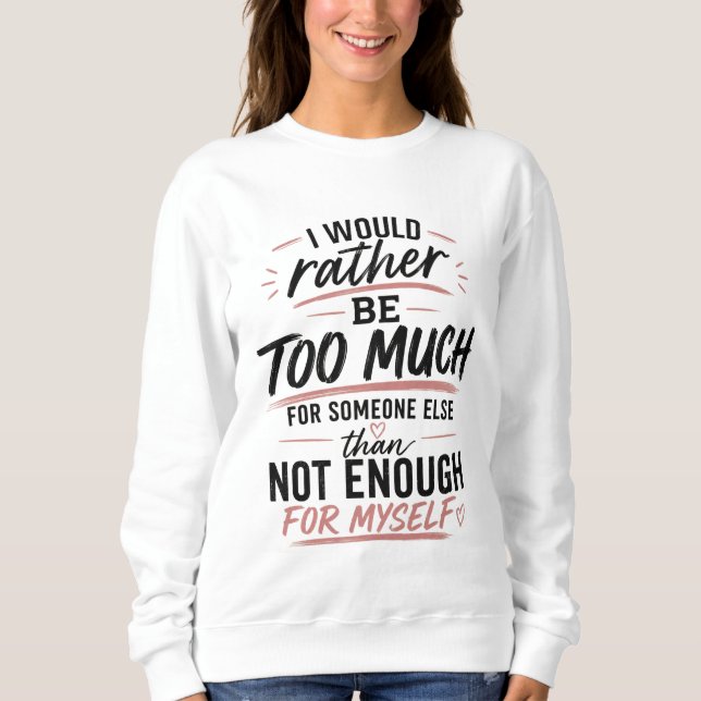 Demasiado Sudadera con Corazón Rosa Empoderamiento (Anverso)