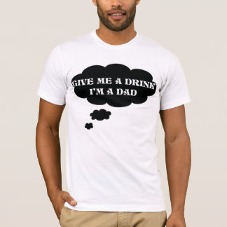 Déme una bebida, yo son una camiseta del papá de
