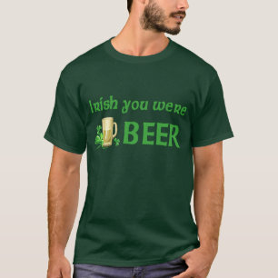 Deseo que sus fueran camiseta de la cerveza