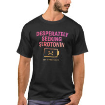 Desesperadamente Buscando Serotonina | Camiseta de