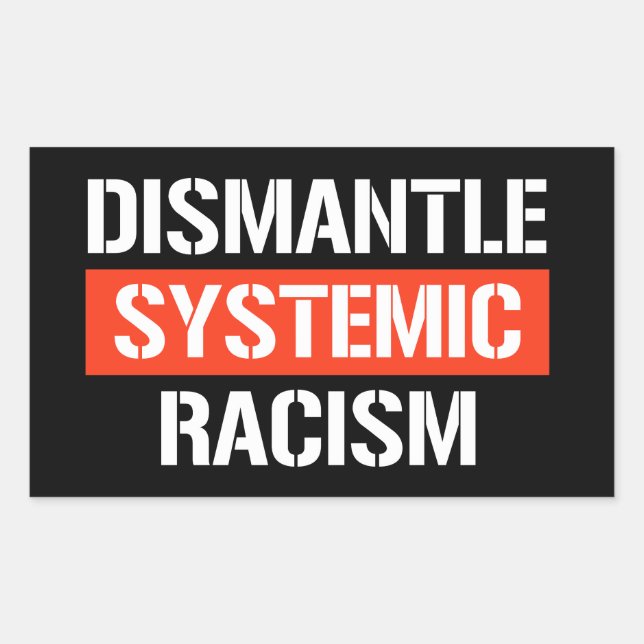 Desmantelar el racismo sistémico Pegatina rectangu (Anverso)