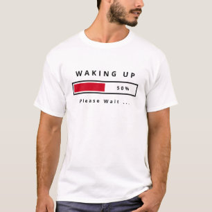 Despertar - Por Favor Espere - Su Texto - Camiseta