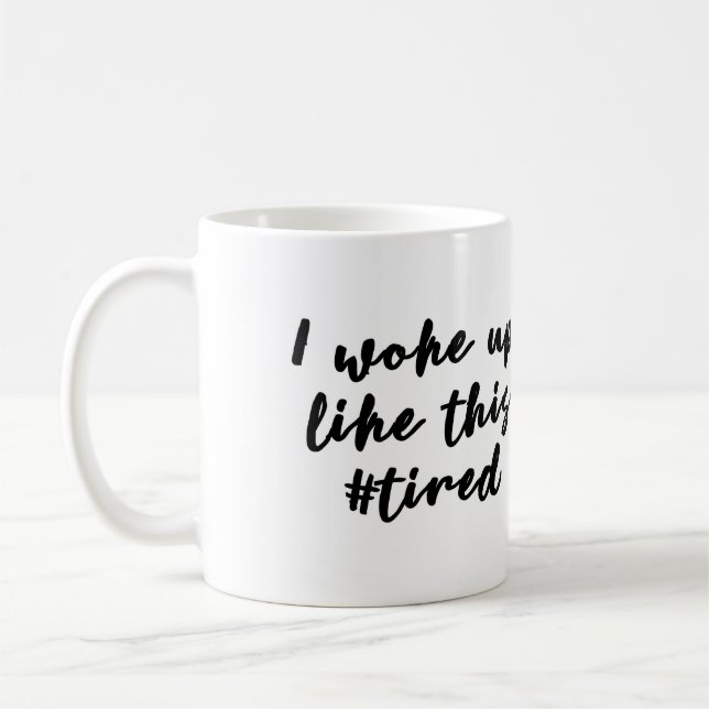 Desperté como esta taza #tired (Izquierda)