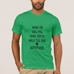 Despierta, Perro Abrazo... Felicidad camiseta verd