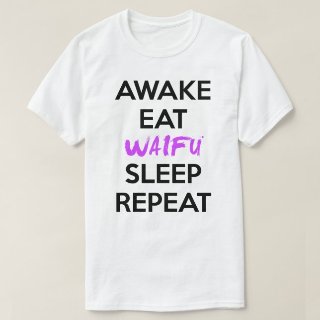 Despiértese, coma, Waifu, sueño, y camisa de la (Diseño del anverso)