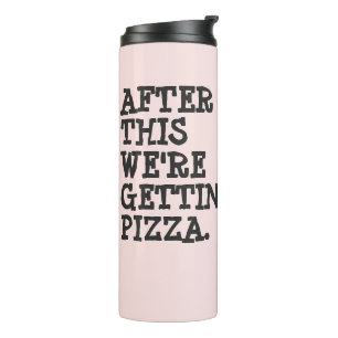 Después de esto vamos a comer pizza   Botella de a